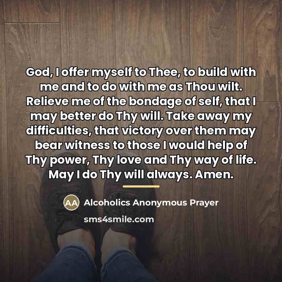 “God, I offer myself to Thee, to build with me…” quote by Alcoholics Anonymous Prayer