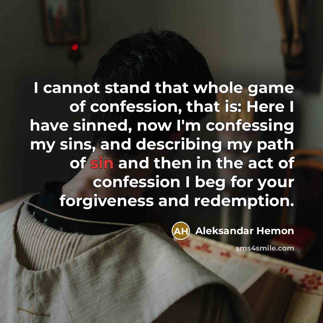 “I cannot stand that whole game of confession, that is:…” quote by Aleksandar Hemon