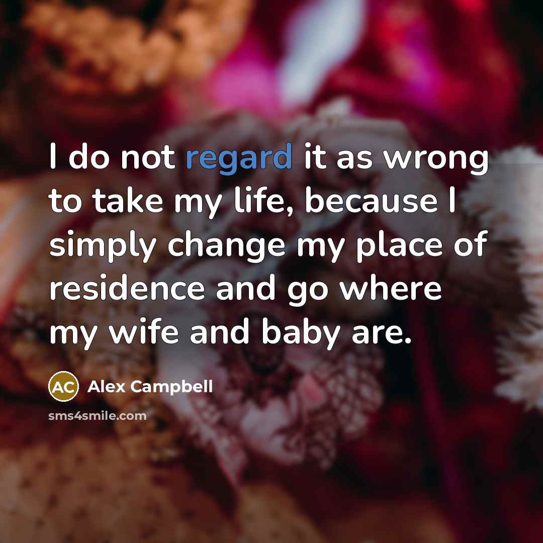 “I do not regard it as wrong to take my…” quote by Alex Campbell