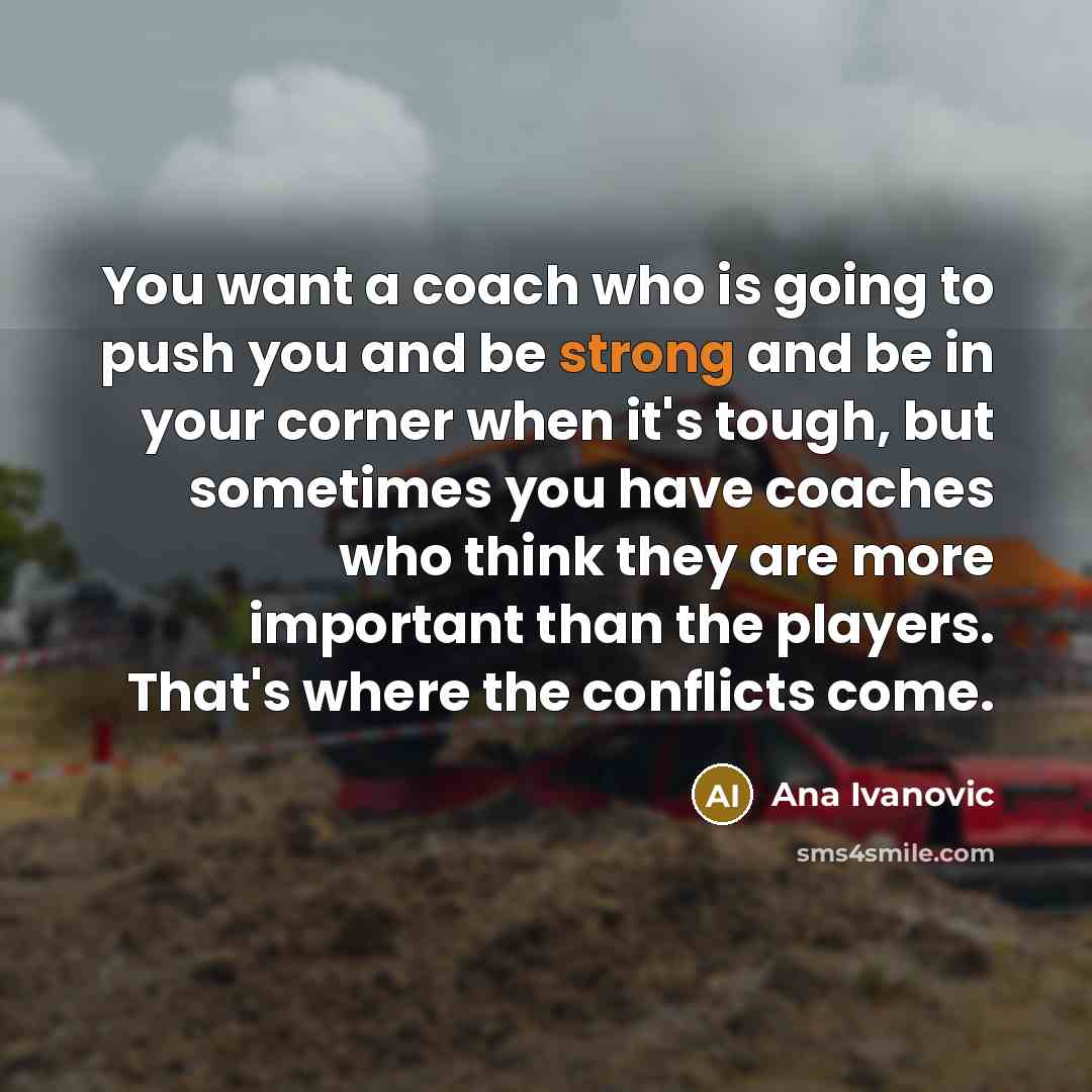 “You want a coach who is going to push you…” quote by Ana Ivanovic
