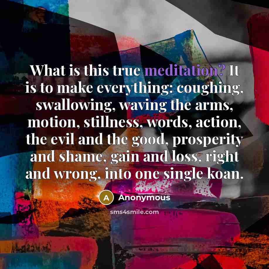 “What is this true meditation? It is to make everything:…” quote by Anonymous