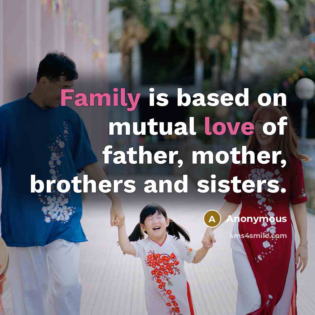 “Family is based on mutual love of father, mother, brothers…” quote by Anonymous