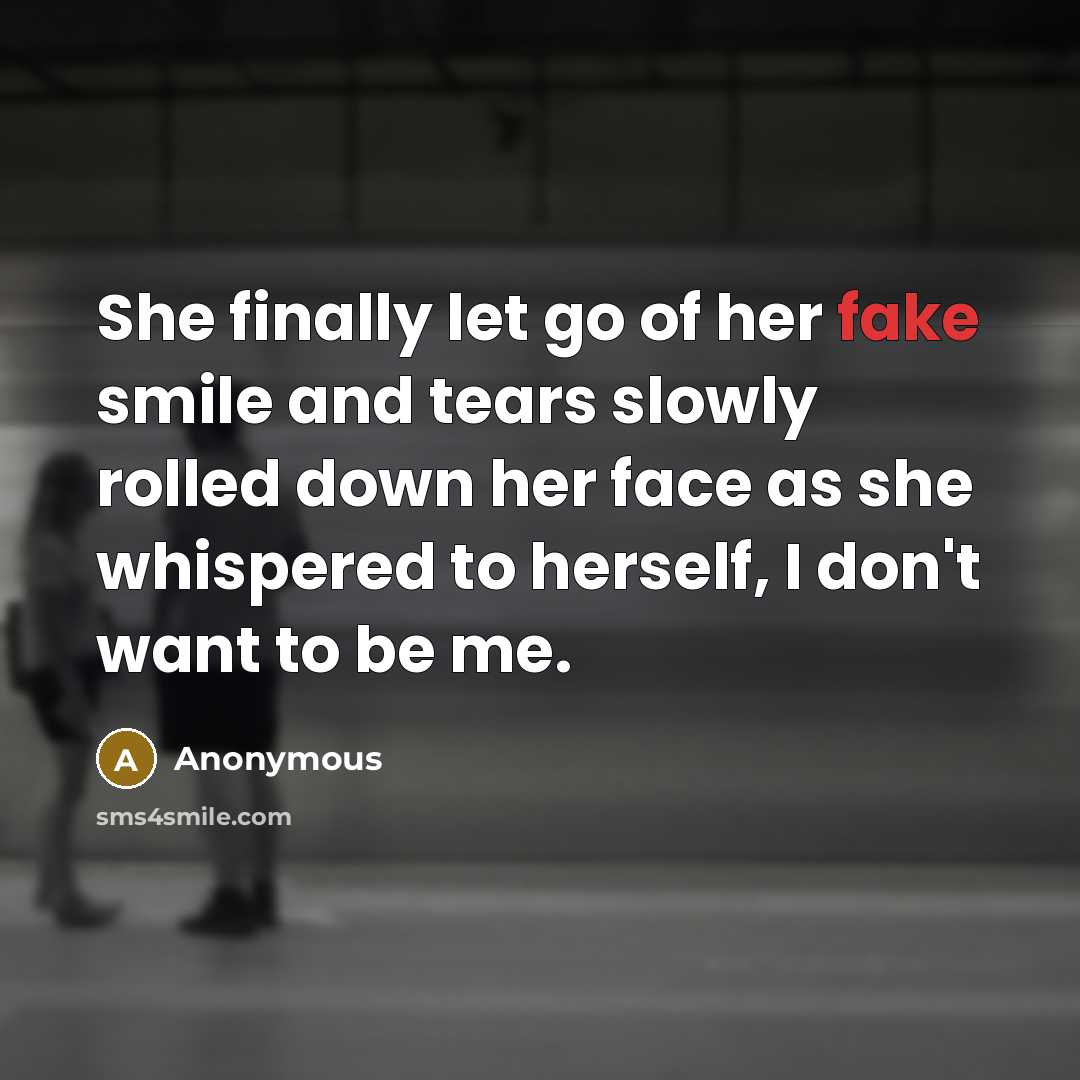 “She finally let go of her fake smile and tears…” quote by Anonymous