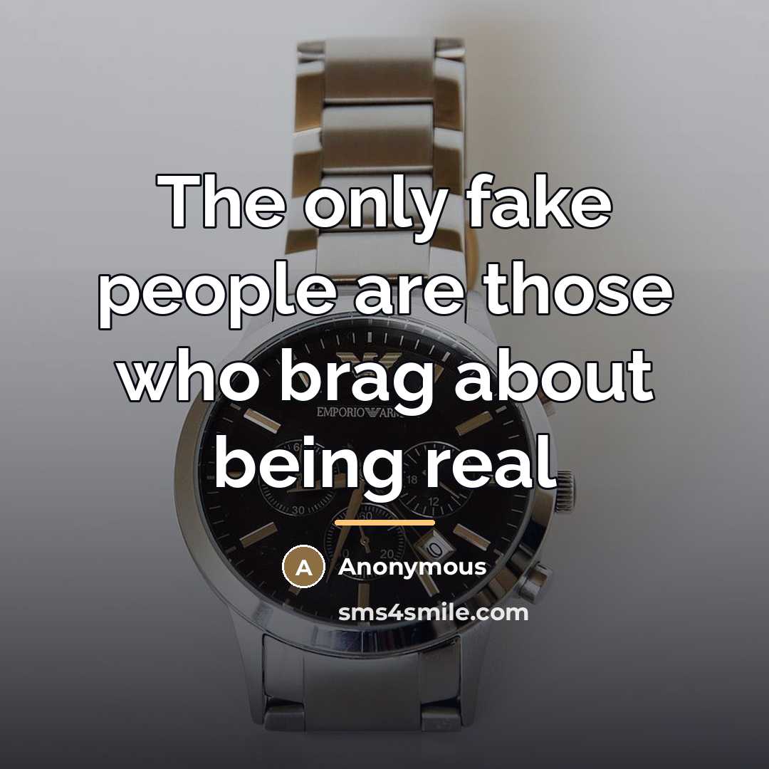 “The only fake people are those who brag about being…” quote by Anonymous
