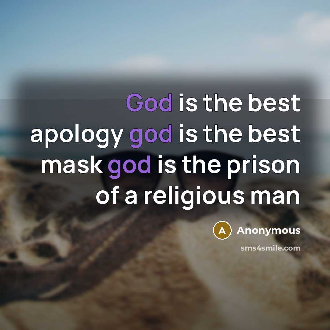 “God is the best apology god is the best mask…” quote by Anonymous