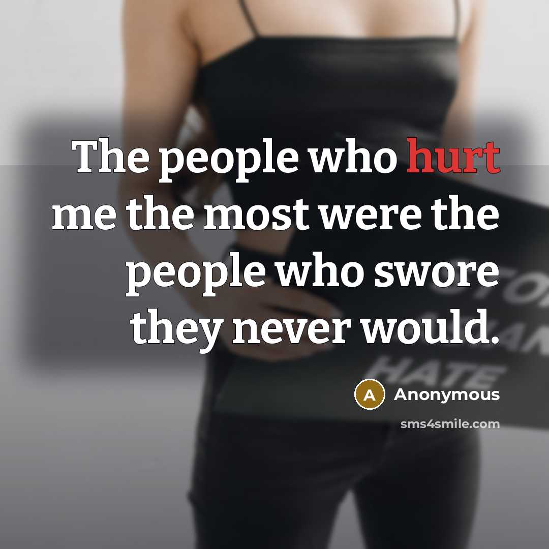“The people who hurt me the most were the people…” quote by Anonymous