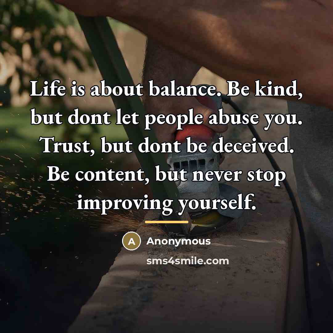 “Life is about balance. Be kind, but dont let people…” quote by Anonymous
