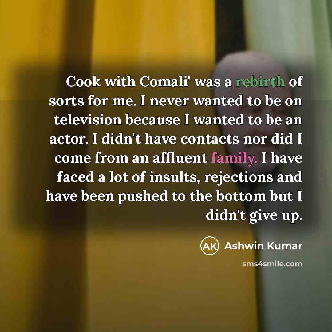 “Cook with Comali' was a rebirth of sorts for me.…” quote by Ashwin Kumar