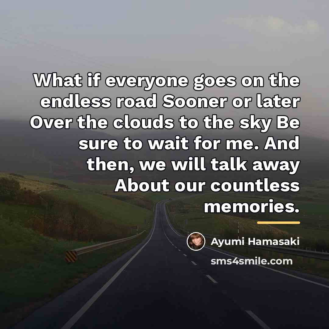 “What if everyone goes on the endless road Sooner or…” quote by Ayumi Hamasaki