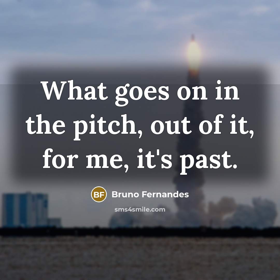 “What goes on in the pitch, out of it, for…” quote by Bruno Fernandes