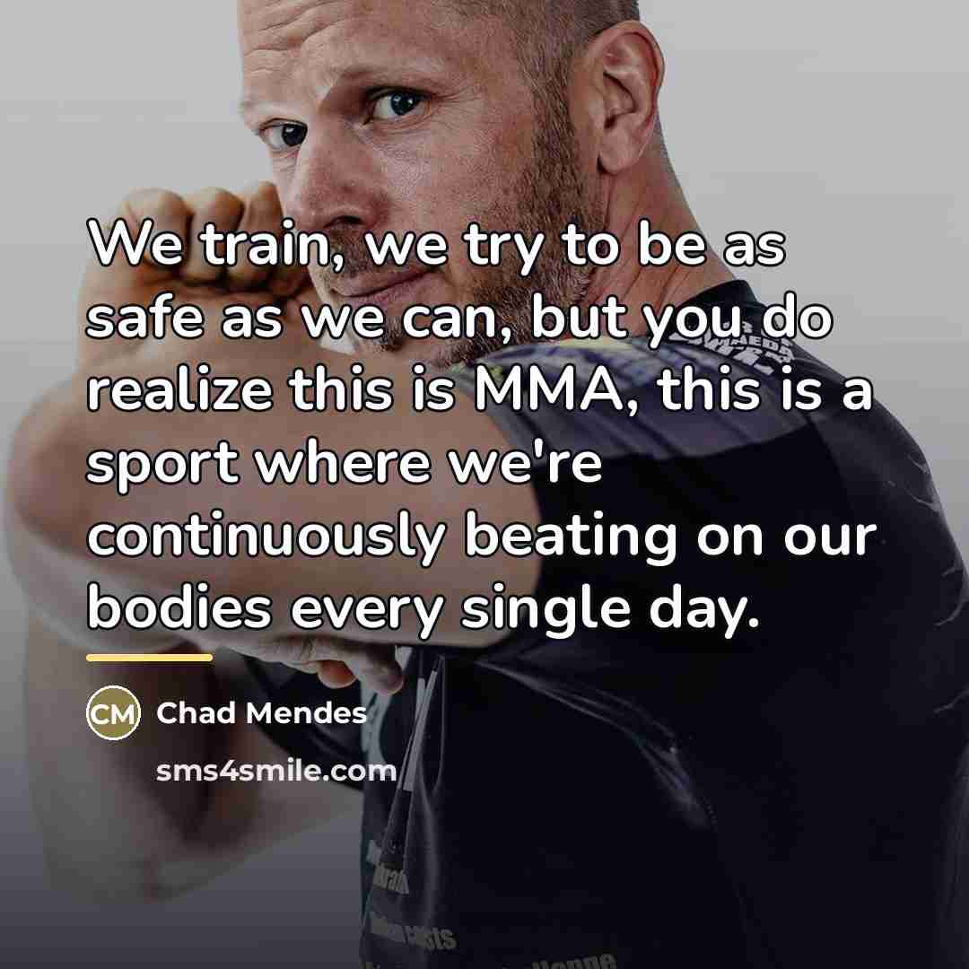 “We train, we try to be as safe as we…” quote by Chad Mendes