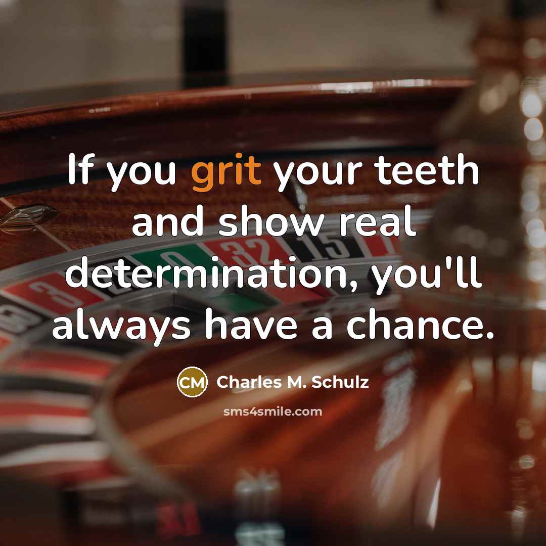 “If you grit your teeth and show real determination, you'll…” quote by Charles M. Schulz