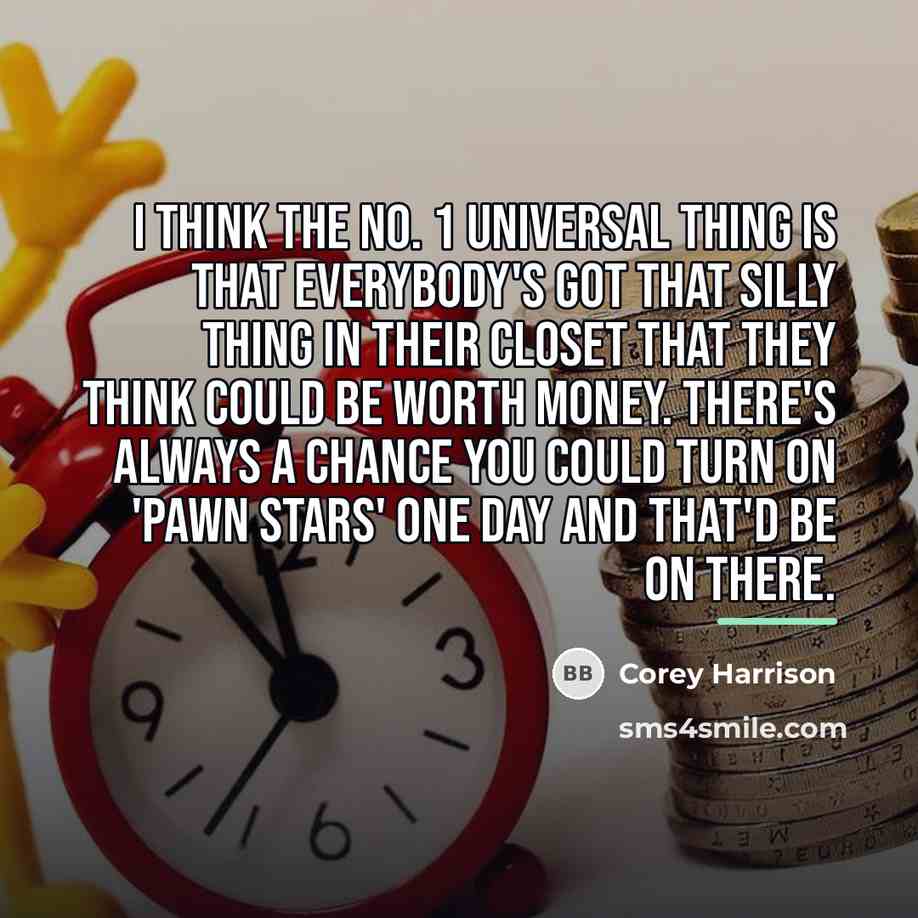 “I think the No. 1 universal thing is that everybody's…” quote by Corey Harrison