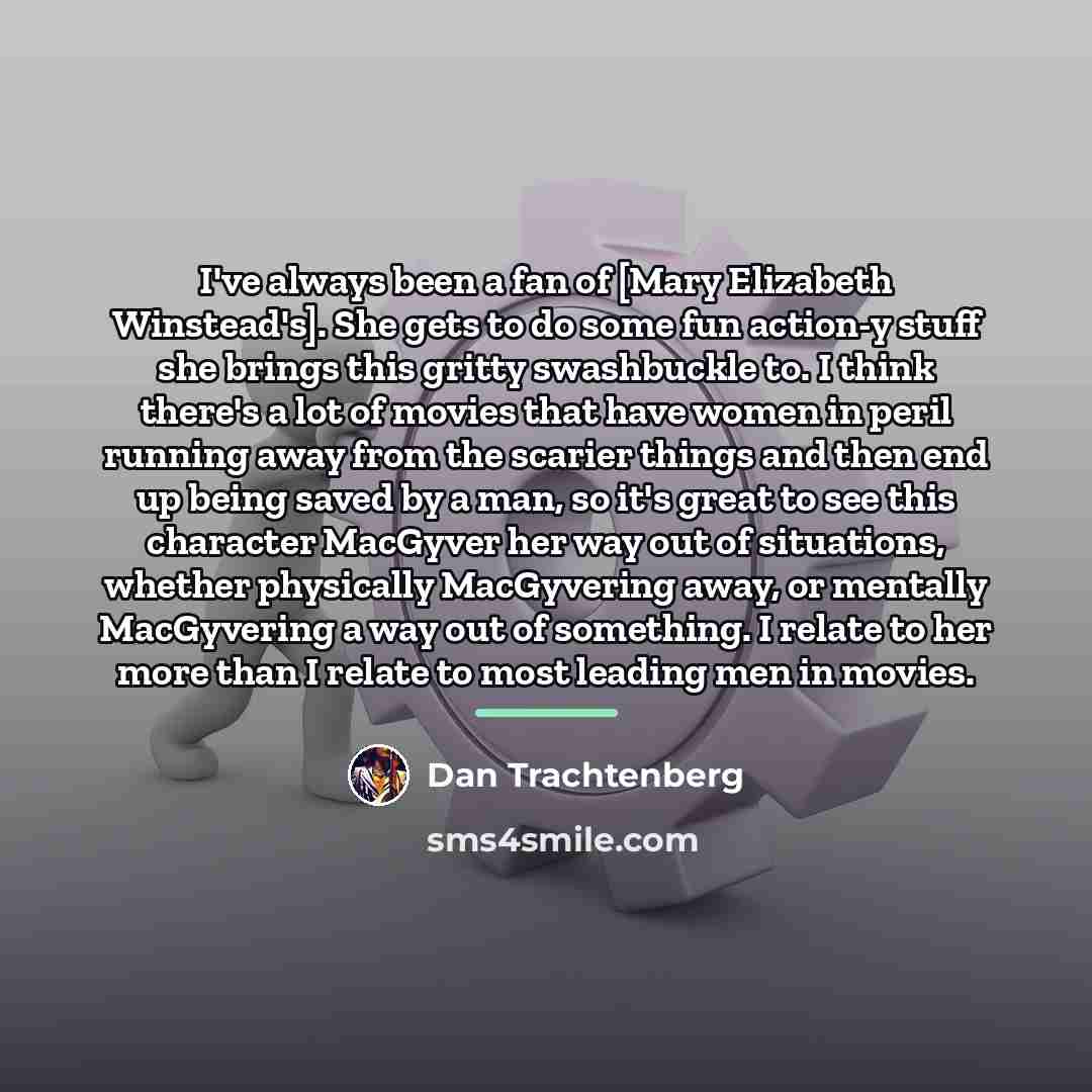 “I've always been a fan of [Mary Elizabeth Winstead's]. She…” quote by Dan Trachtenberg
