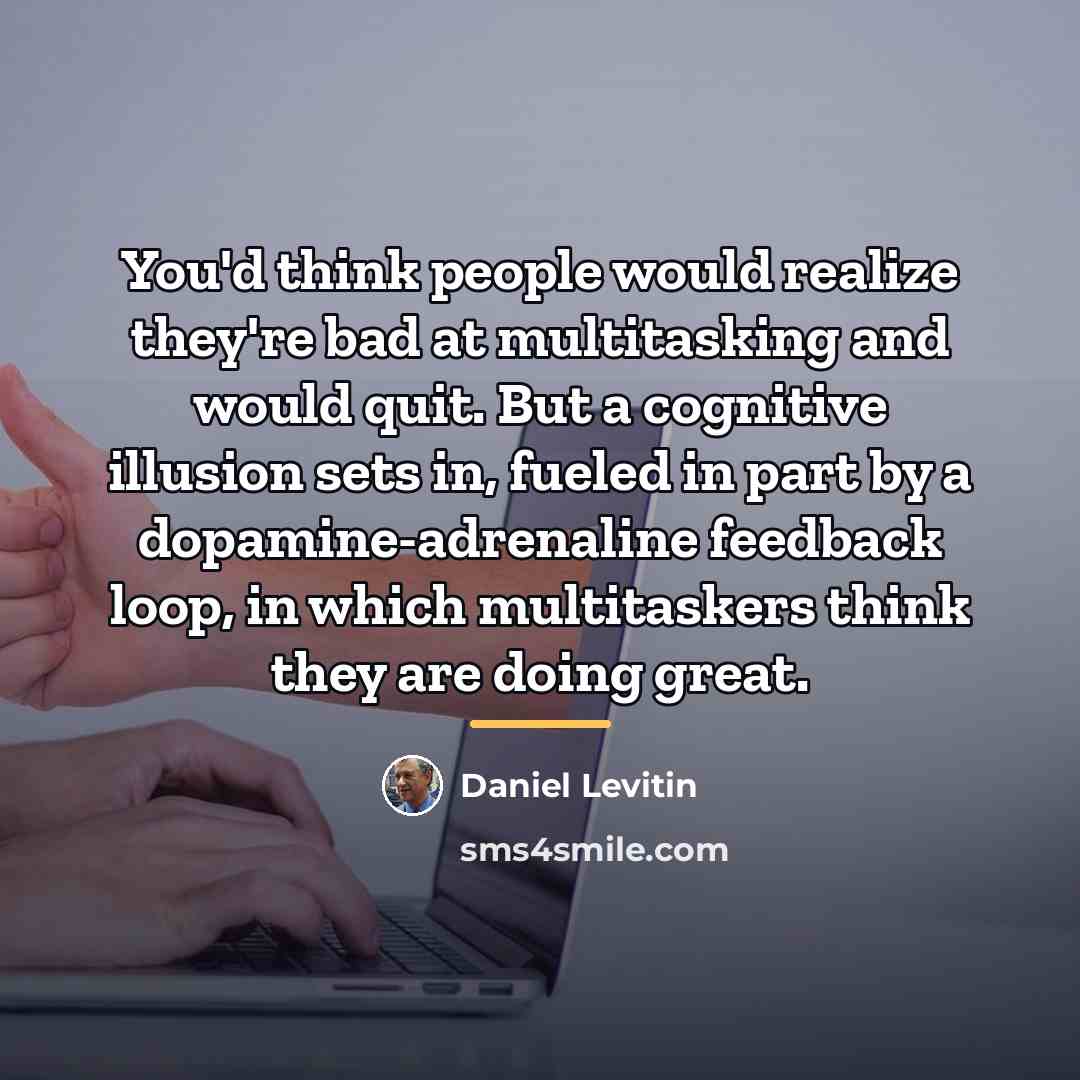 “You'd think people would realize they're bad at multitasking and…” quote by Daniel Levitin