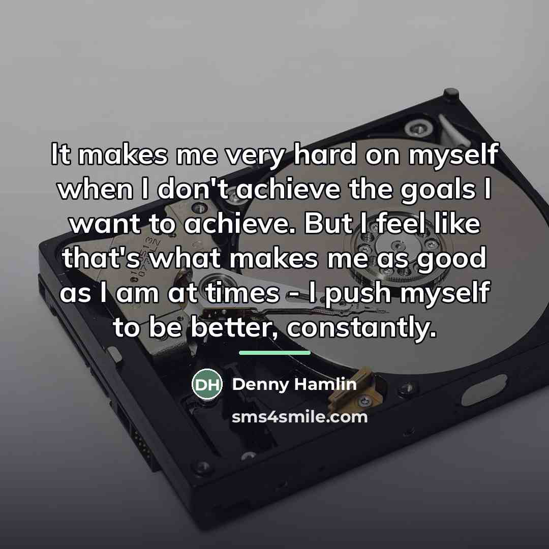 “It makes me very hard on myself when I don't…” quote by Denny Hamlin