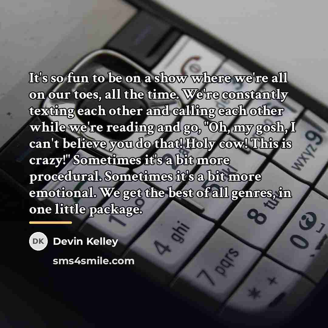 “It's so fun to be on a show where we're…” quote by Devin Kelley