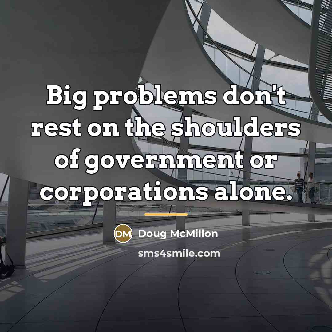 “Big problems don't rest on the shoulders of government or…” quote by Doug McMillon