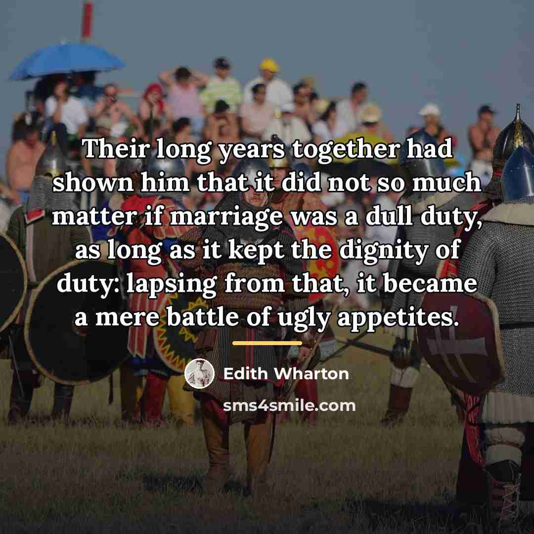 “Their long years together had shown him that it did…” quote by Edith Wharton