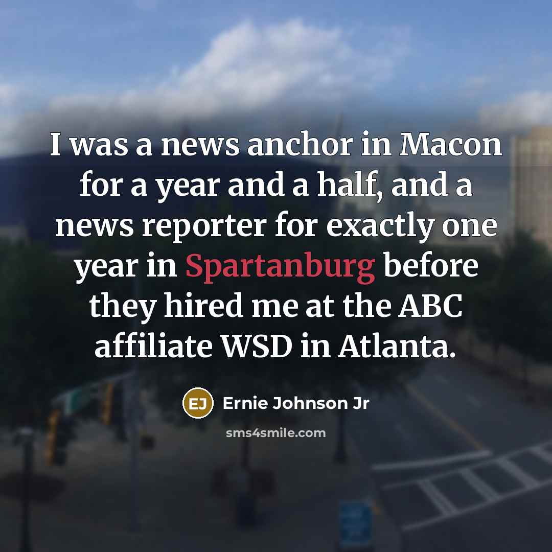 “I was a news anchor in Macon for a year…” quote by Ernie Johnson Jr