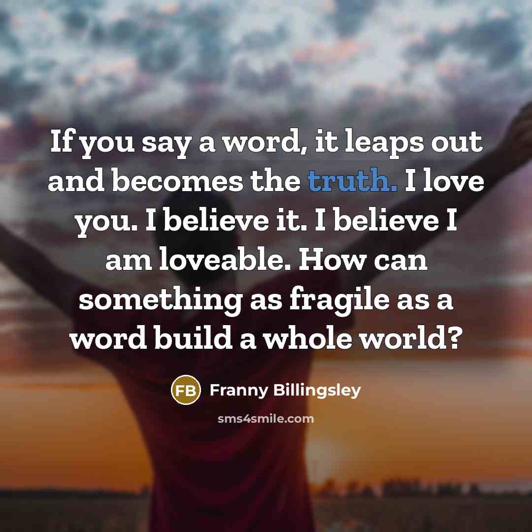 “If you say a word, it leaps out and becomes…” quote by Franny Billingsley