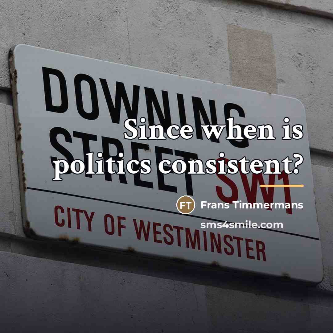 “Since when is politics consistent?…” quote by Frans Timmermans