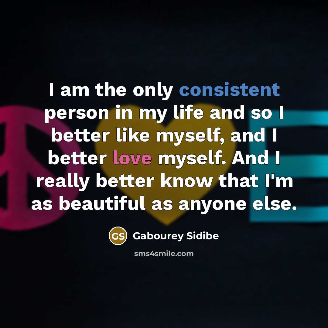 “I am the only consistent person in my life and…” quote by Gabourey Sidibe