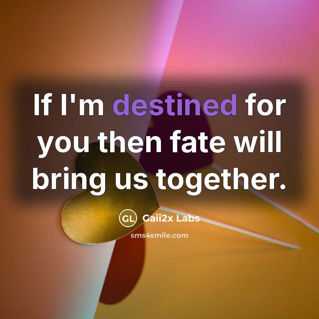 “If I'm destined for you then fate will bring us…” quote by Gaii2x Labs