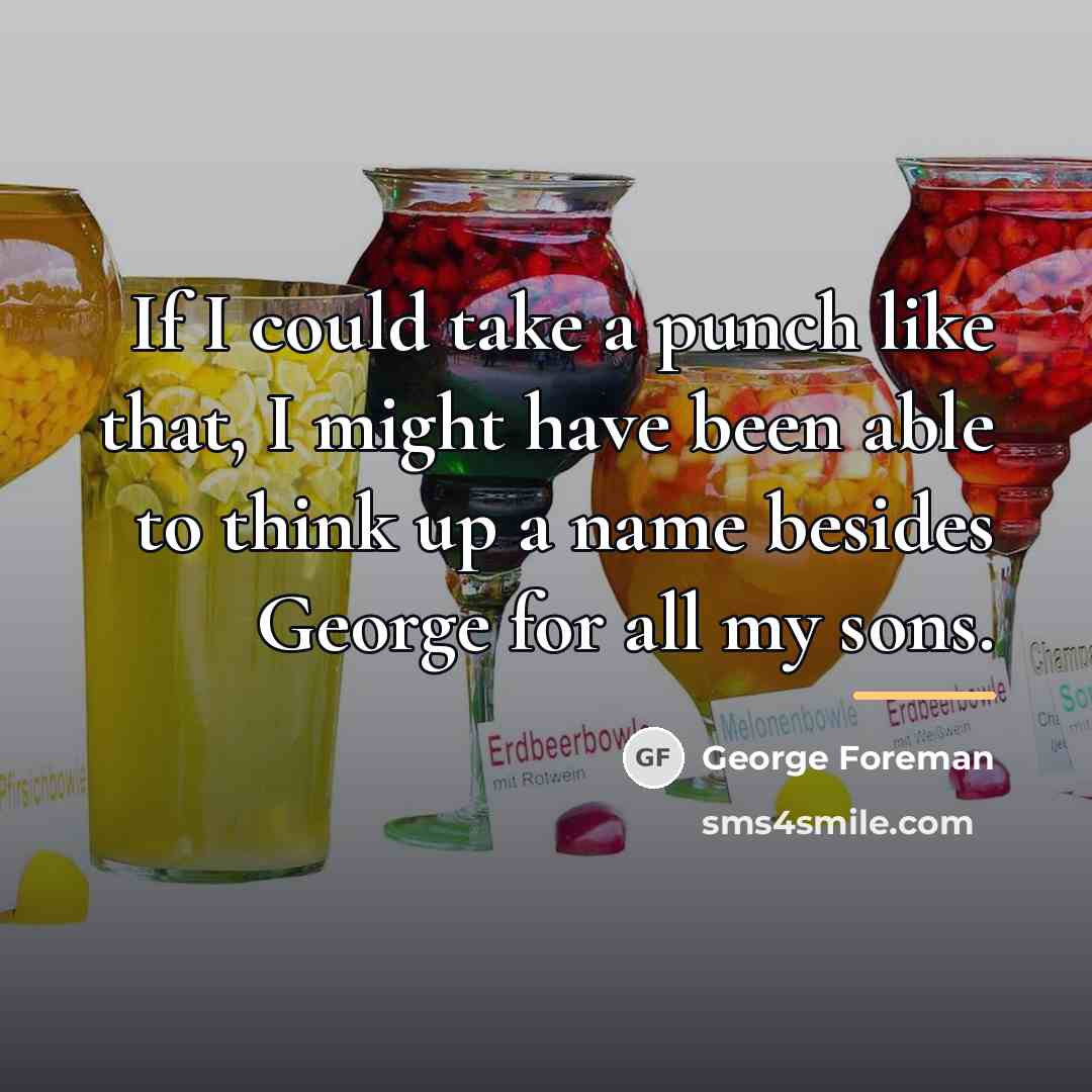 “If I could take a punch like that, I might…” quote by George Foreman