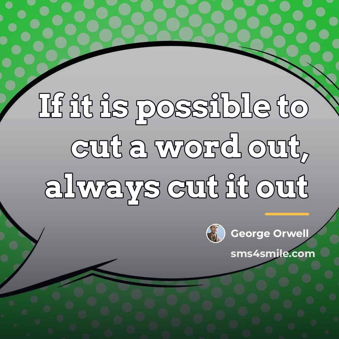 “If it is possible to cut a word out, always…” quote by George Orwell