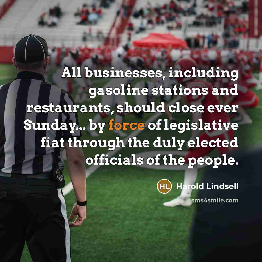 “All businesses, including gasoline stations and restaurants, should close ever…” quote by Harold Lindsell