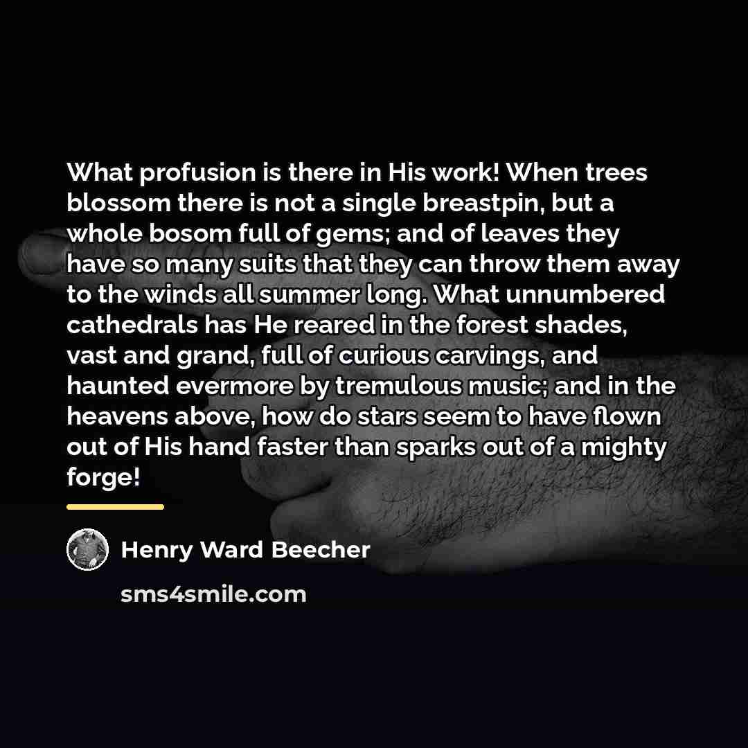 “What profusion is there in His work! When trees blossom…” quote by Henry Ward Beecher