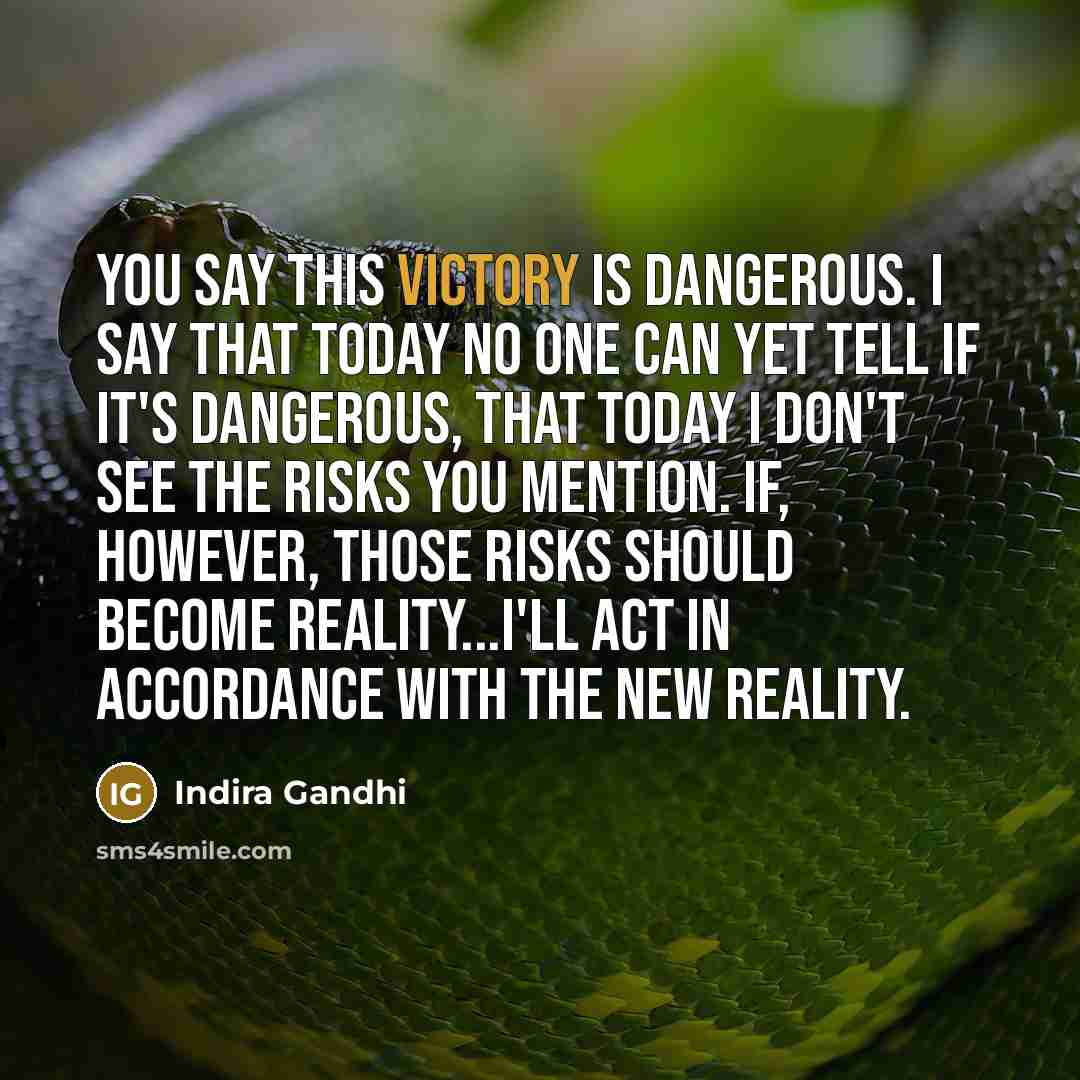 “You say this victory is dangerous. I say that today…” quote by Indira Gandhi