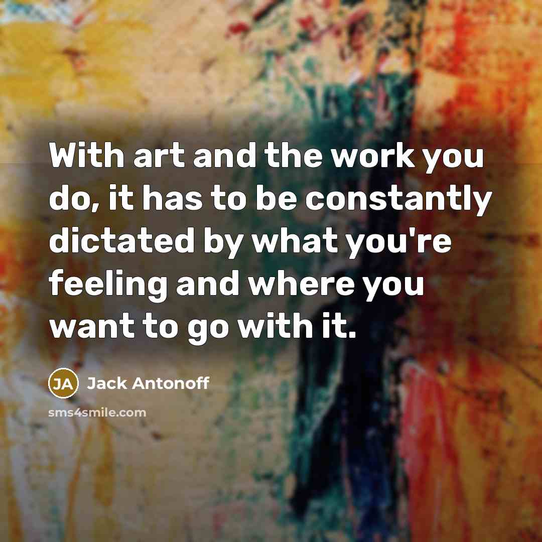 “With art and the work you do, it has to…” quote by Jack Antonoff
