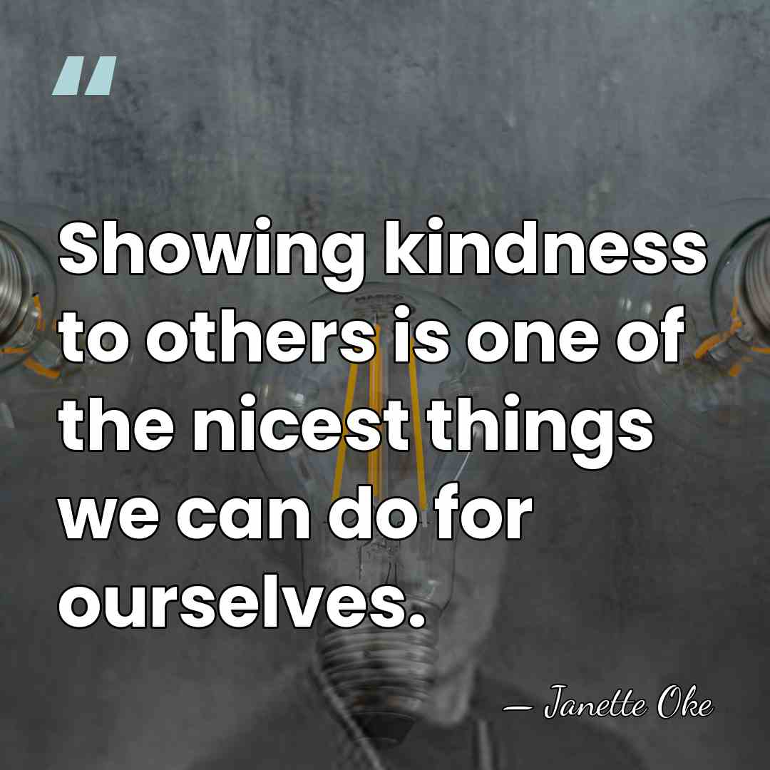 Showing kindness to others is one of the nicest things we can&hellip; - Janette Oke