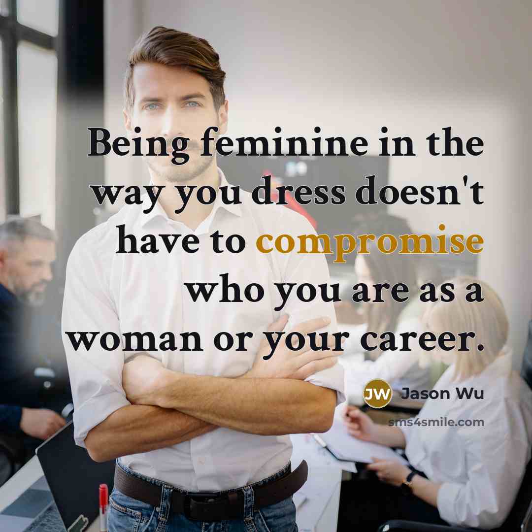 “Being feminine in the way you dress doesn't have to…” quote by Jason Wu