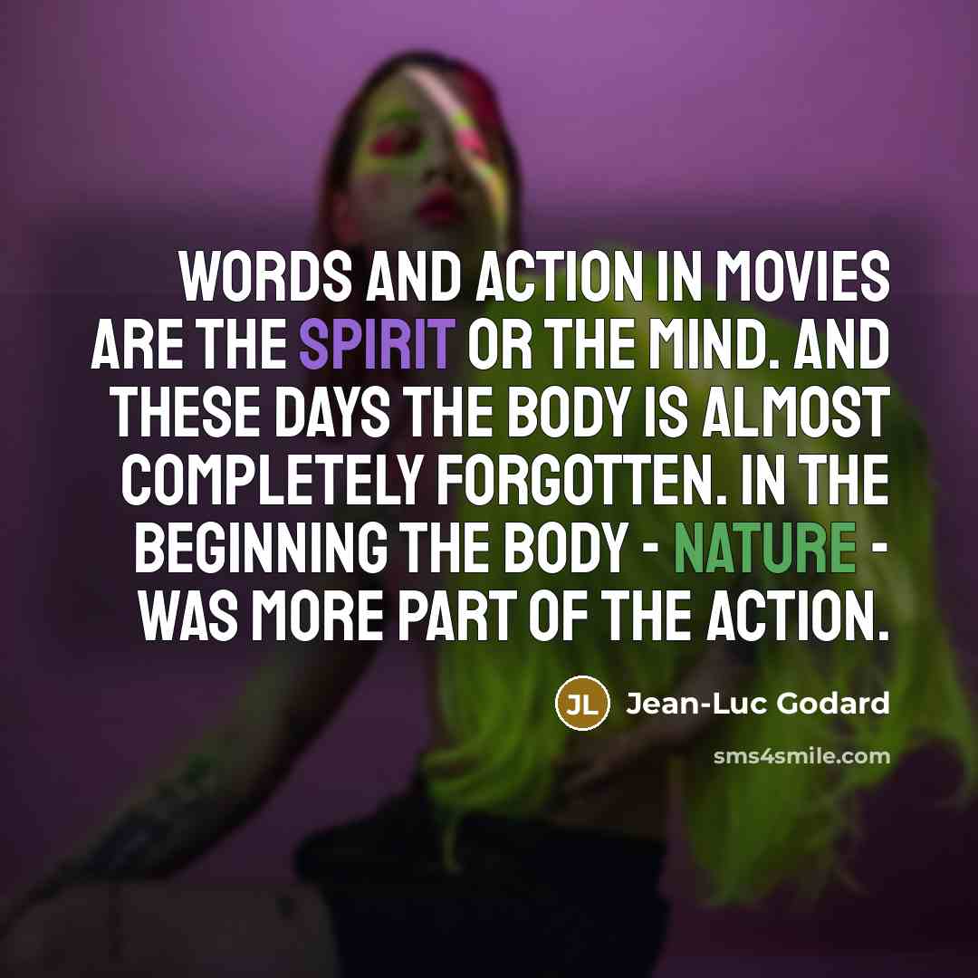 “Words and action in movies are the spirit or the…” quote by Jean-Luc Godard