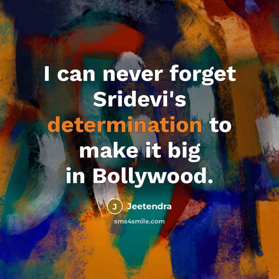 “I can never forget Sridevi's determination to make it big…” quote by Jeetendra