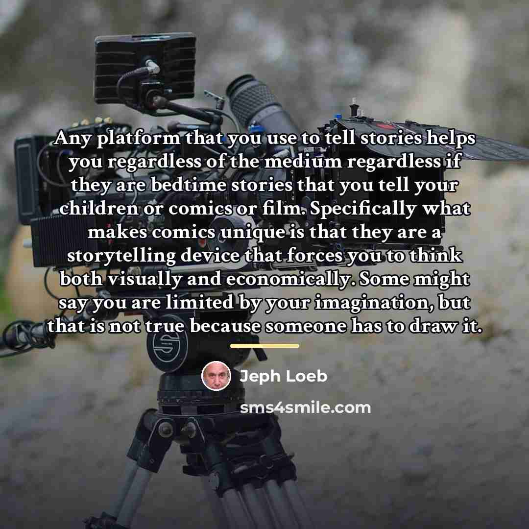 “Any platform that you use to tell stories helps you…” quote by Jeph Loeb