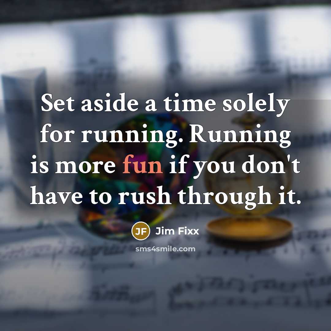 “Set aside a time solely for running. Running is more…” quote by Jim Fixx