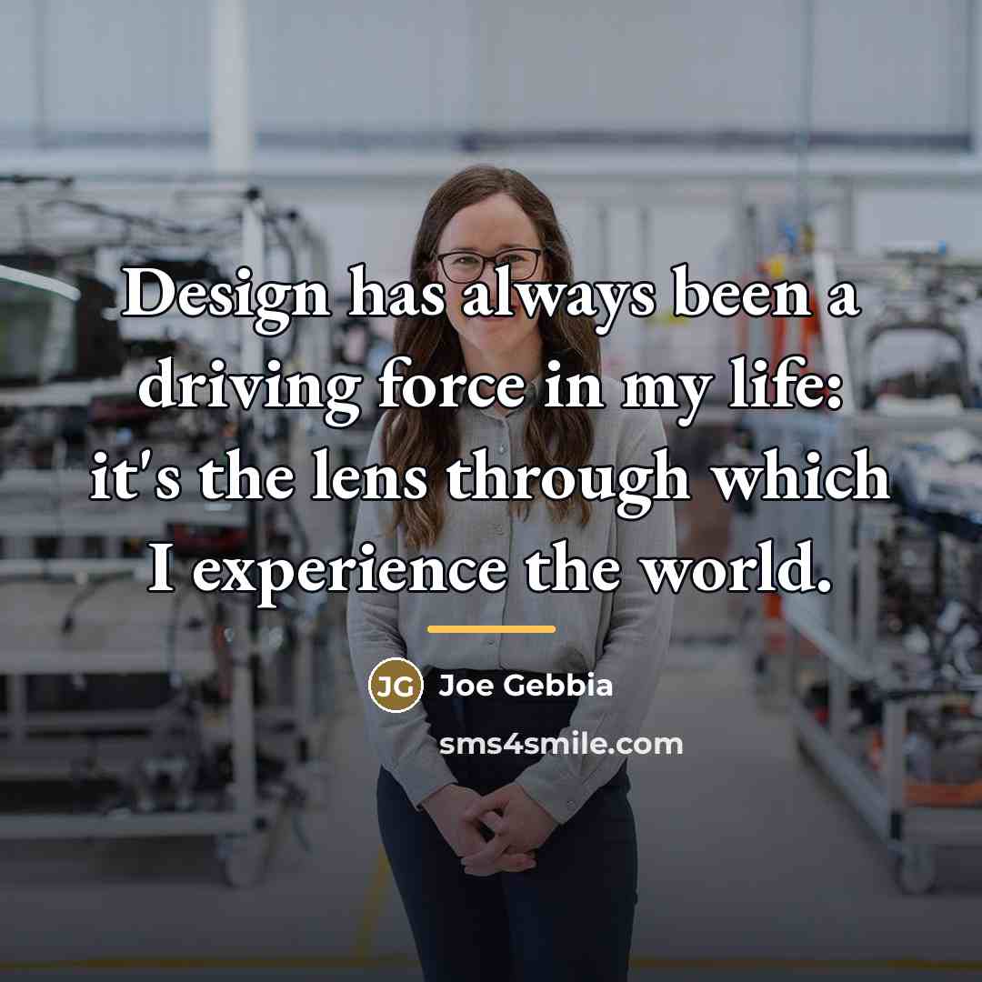 “Design has always been a driving force in my life:…” quote by Joe Gebbia
