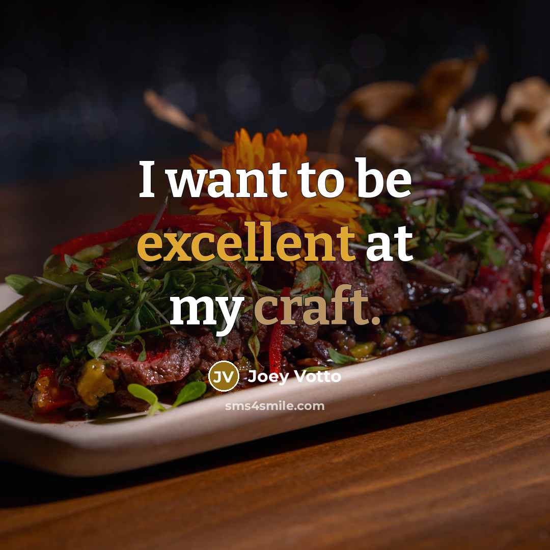 “I want to be excellent at my craft.…” quote by Joey Votto
