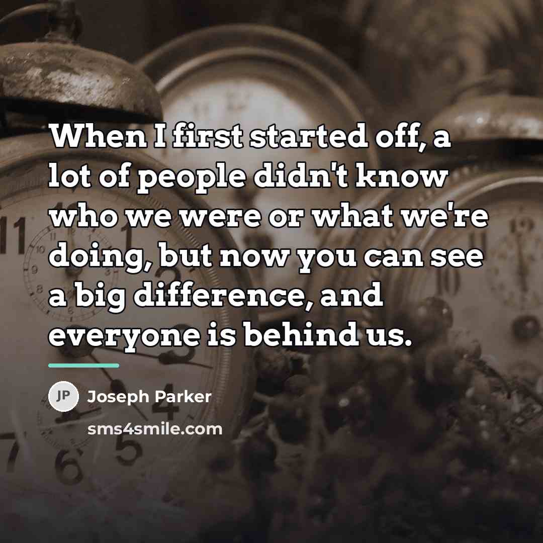 “When I first started off, a lot of people didn't…” quote by Joseph Parker