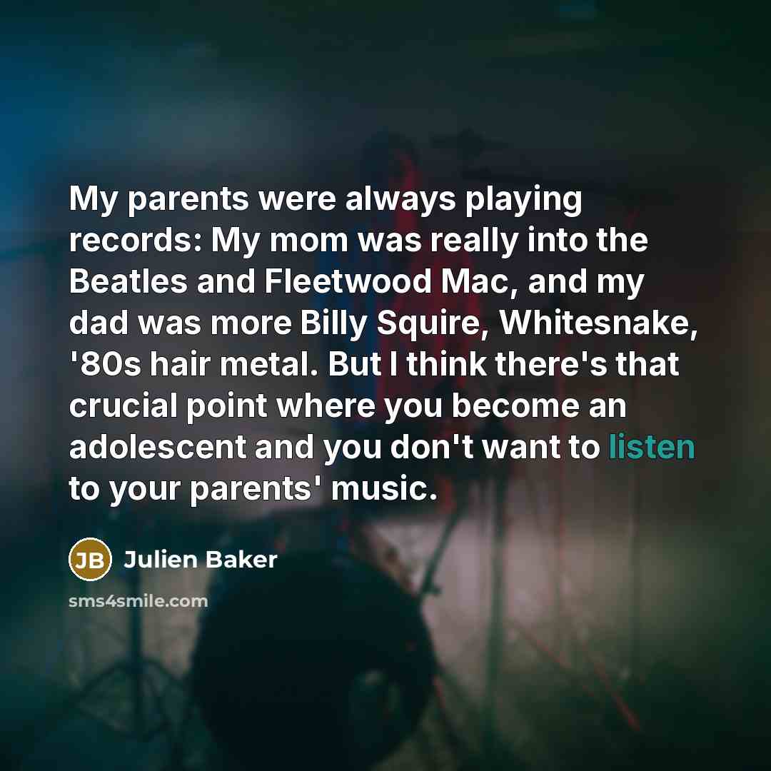 “My parents were always playing records: My mom was really…” quote by Julien Baker