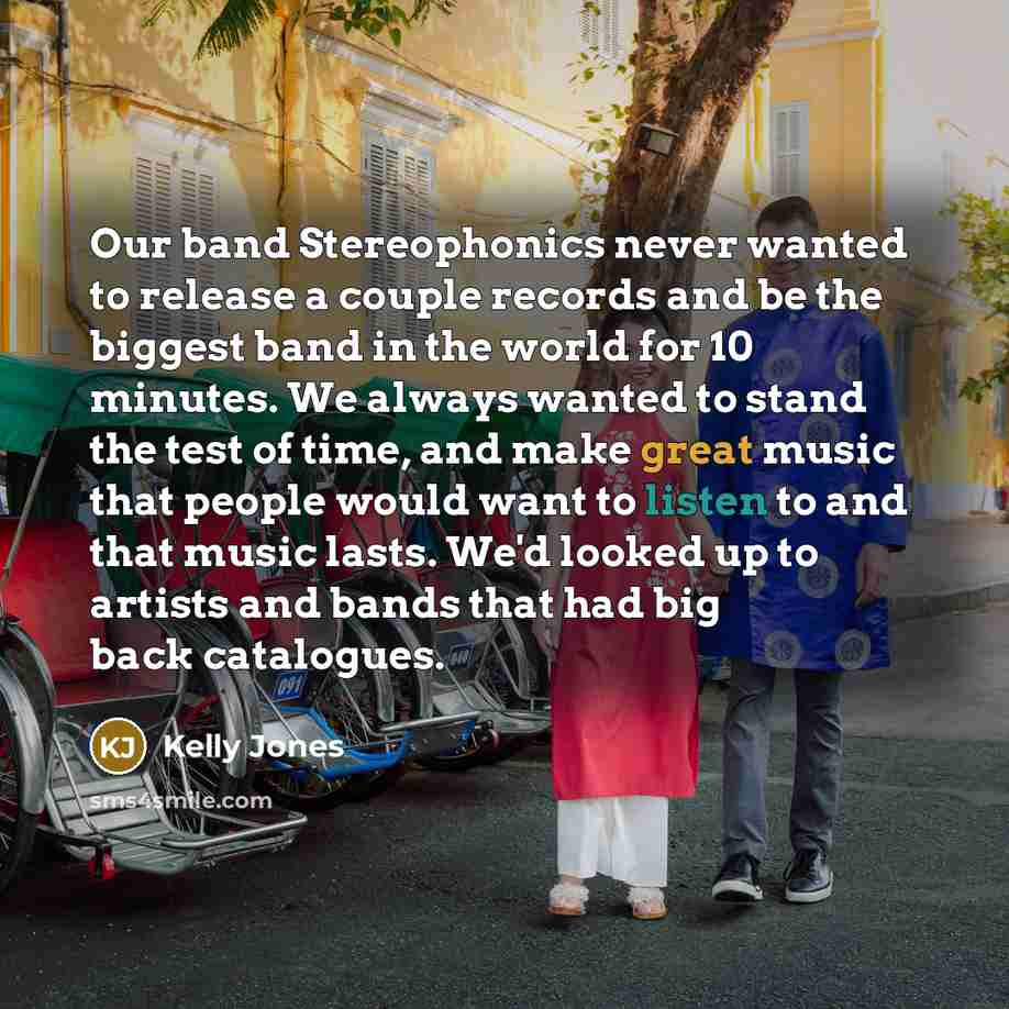 “Our band Stereophonics never wanted to release a couple records…” quote by Kelly Jones