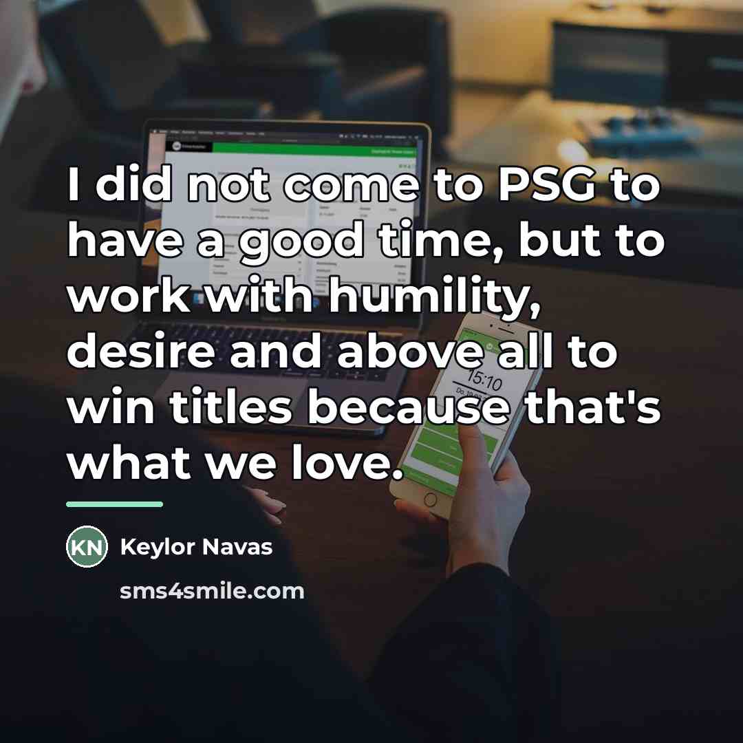 “I did not come to PSG to have a good…” quote by Keylor Navas
