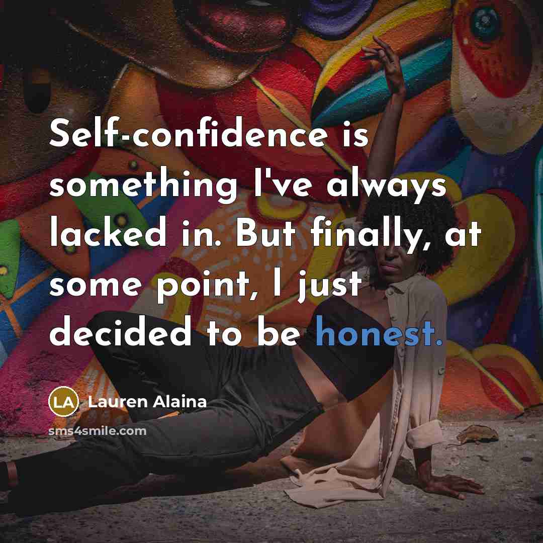 “Self-confidence is something I've always lacked in. But finally, at…” quote by Lauren Alaina