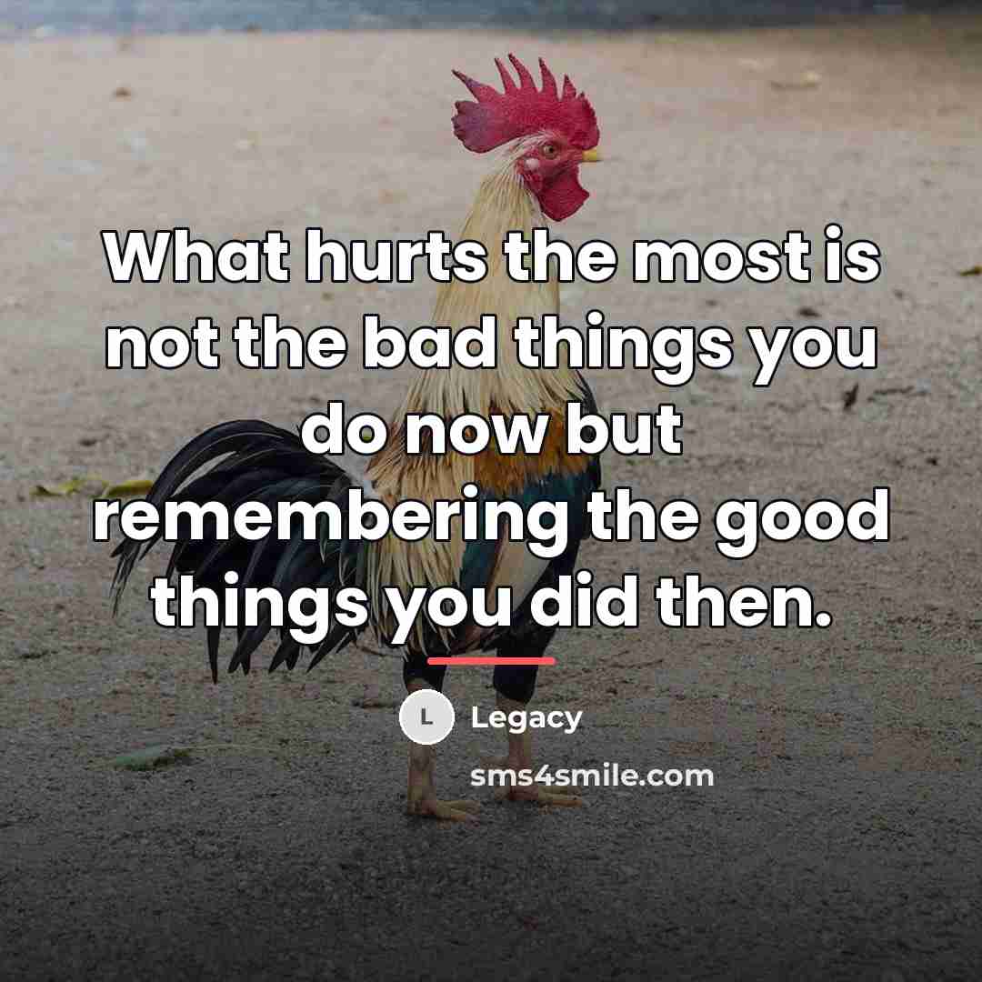 “What hurts the most is not the bad things you…” quote by Legacy