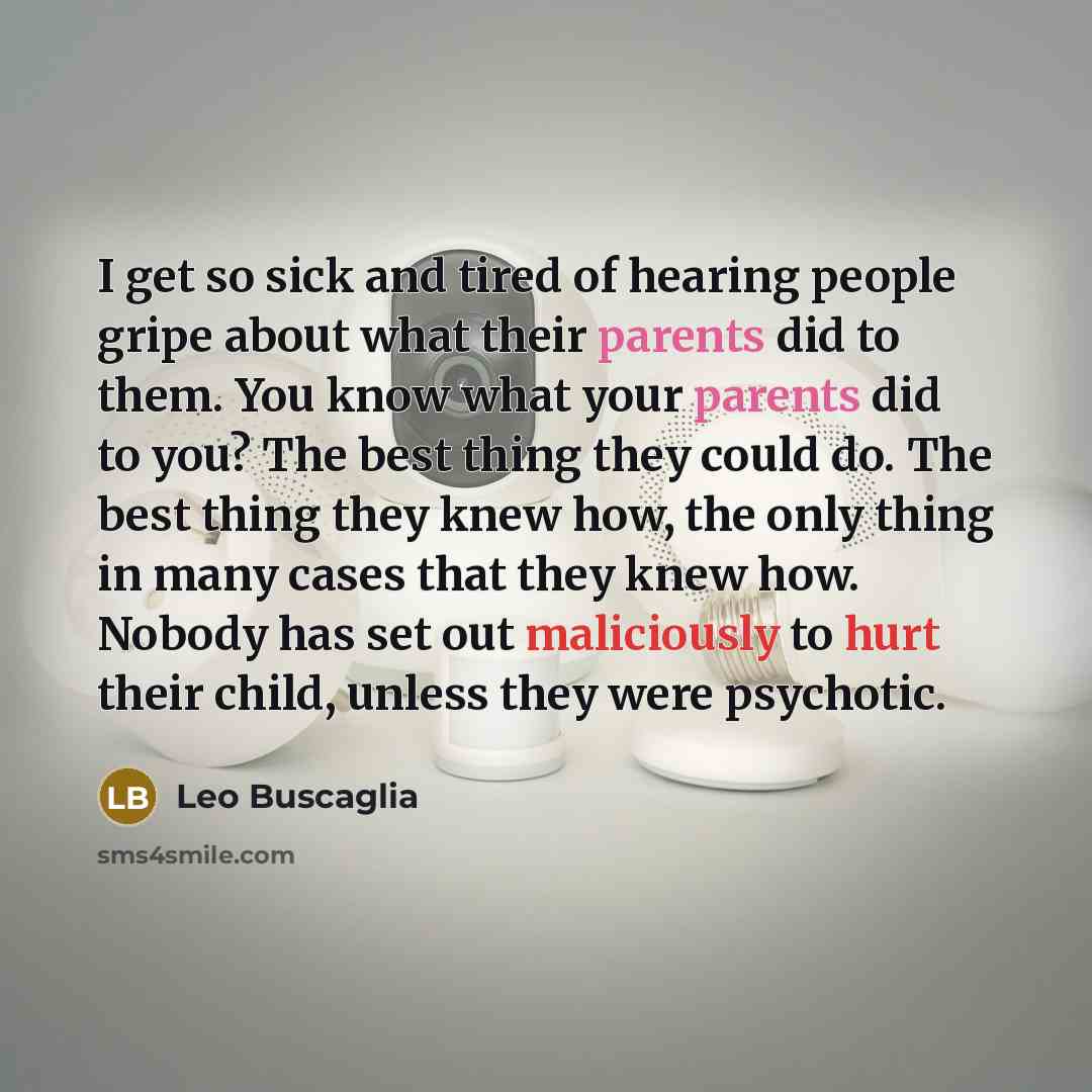 “I get so sick and tired of hearing people gripe…” quote by Leo Buscaglia