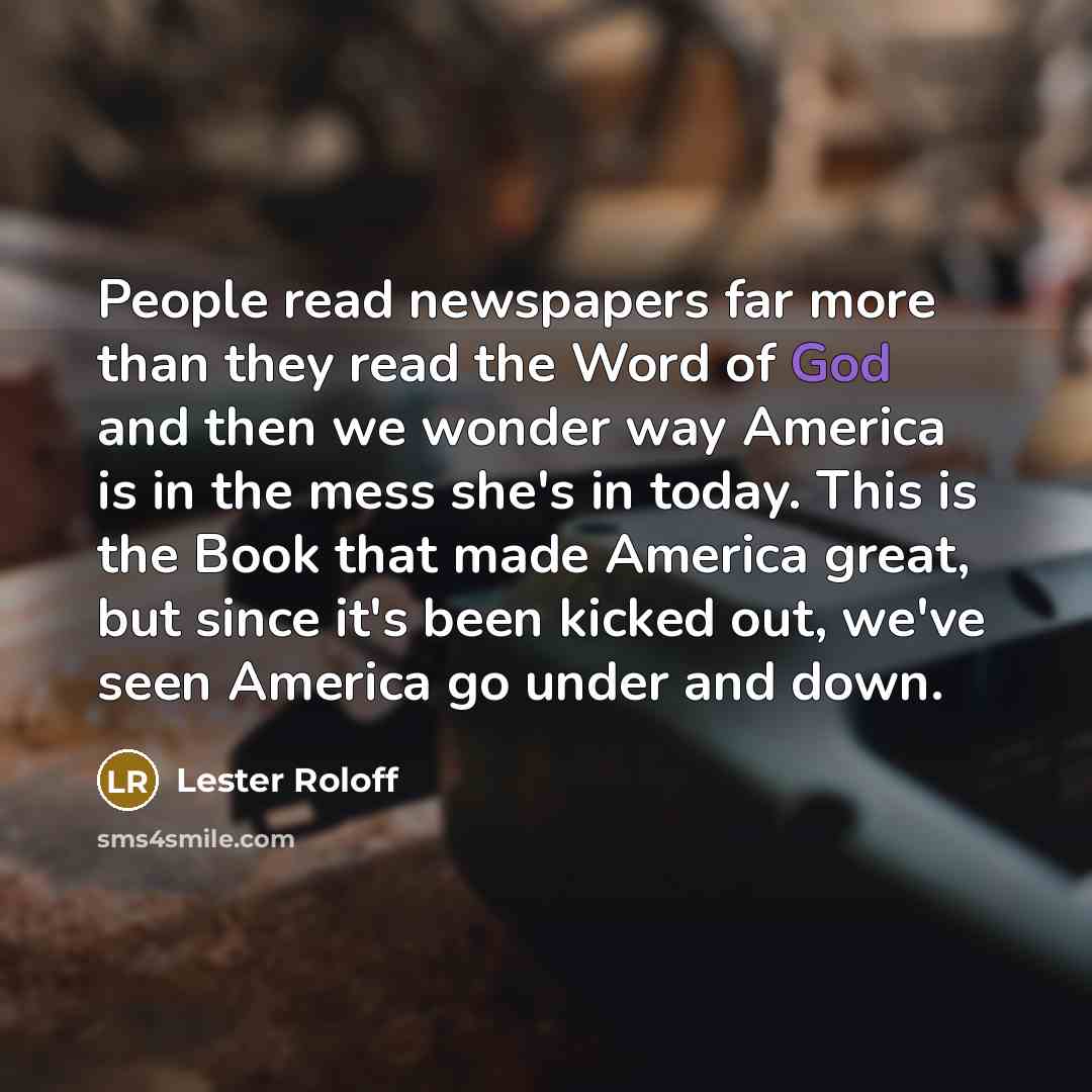 “People read newspapers far more than they read the Word…” quote by Lester Roloff